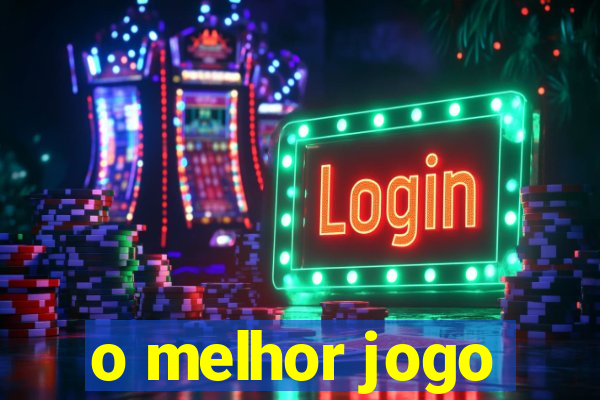 o melhor jogo