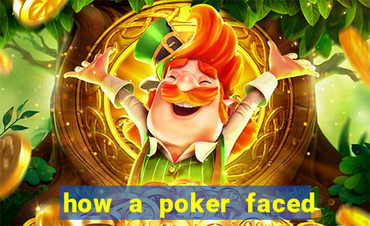 how a poker faced girl really feels