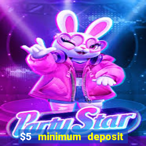 $5 minimum deposit casino 2021