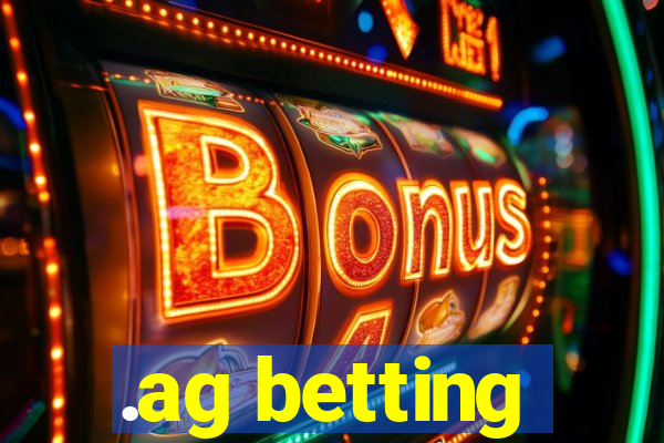 .ag betting