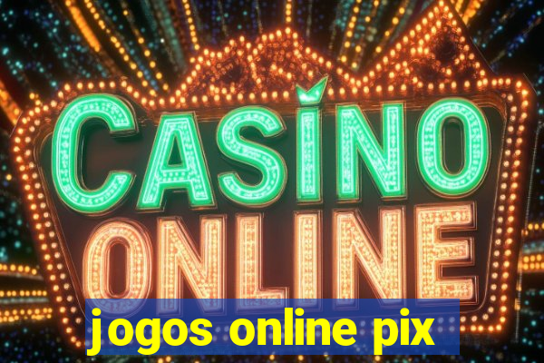 jogos online pix