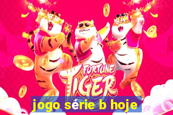 jogo série b hoje