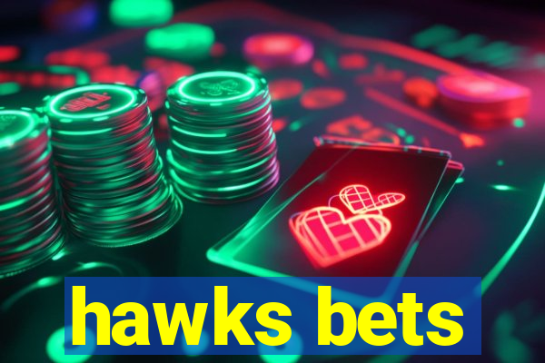 hawks bets