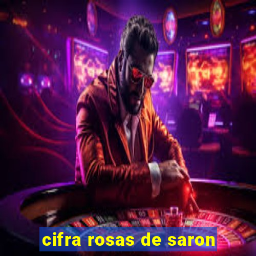 cifra rosas de saron