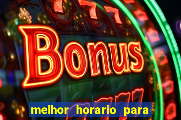 melhor horario para jogar no fortune tiger