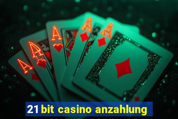 21 bit casino anzahlung