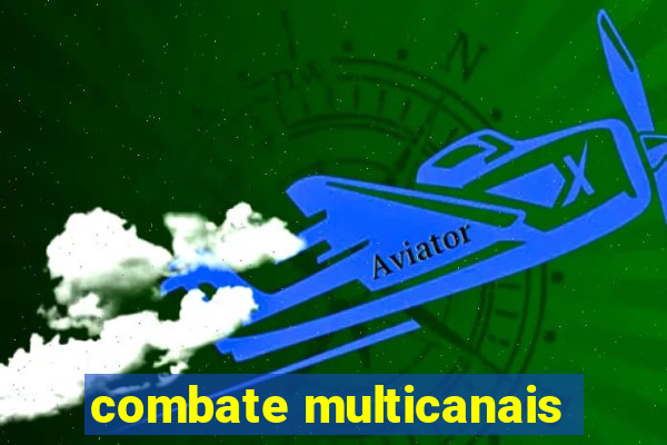 combate multicanais