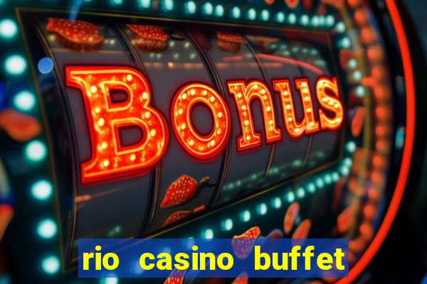 rio casino buffet las vegas