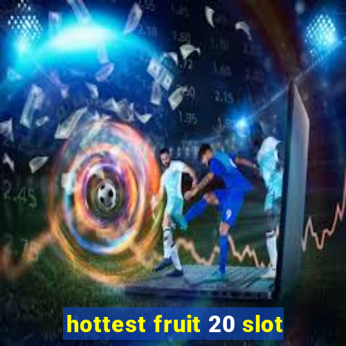 hottest fruit 20 slot