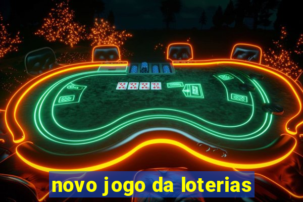 novo jogo da loterias