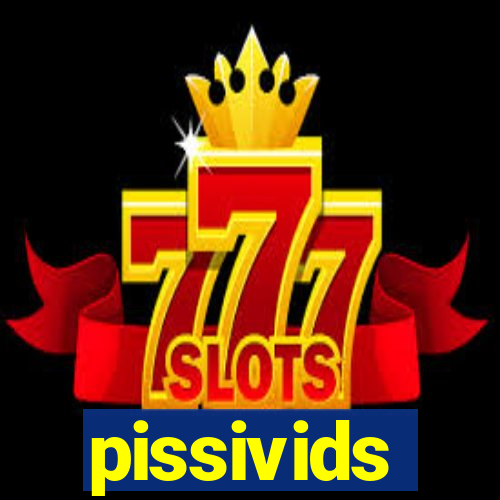 pissivids