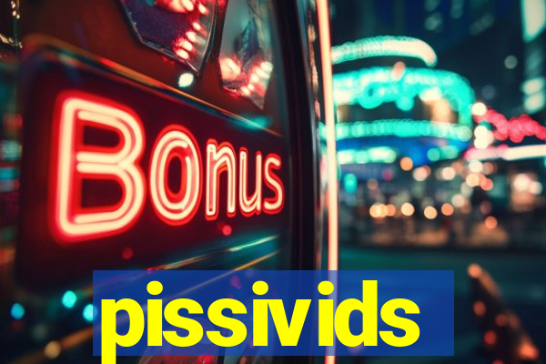 pissivids