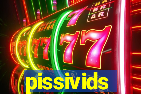 pissivids