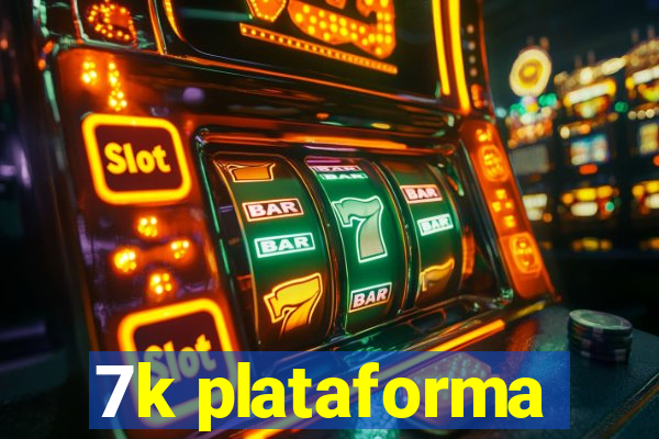 7k plataforma