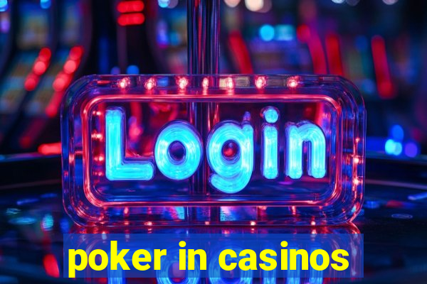 poker in casinos