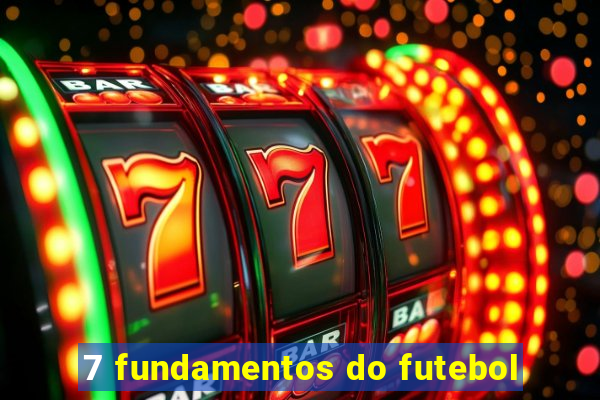 7 fundamentos do futebol