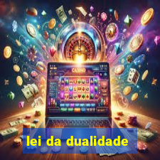 lei da dualidade