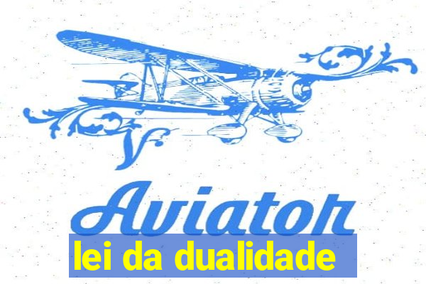 lei da dualidade