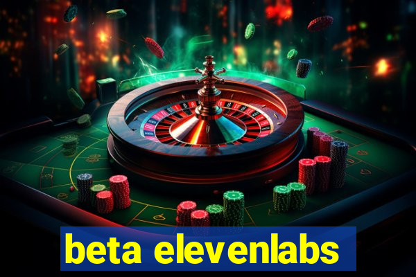 beta elevenlabs