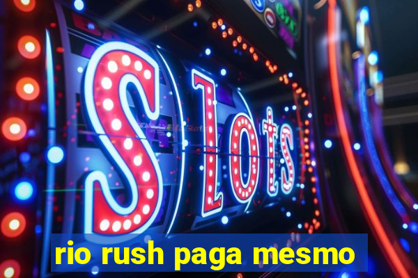 rio rush paga mesmo