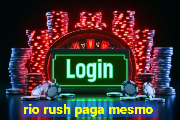 rio rush paga mesmo