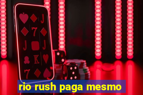 rio rush paga mesmo