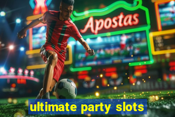 ultimate party slots