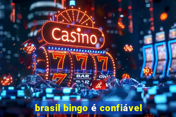 brasil bingo é confiável