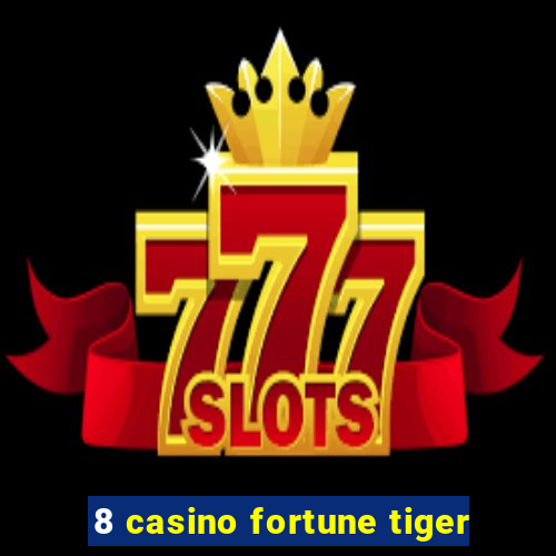 8 casino fortune tiger