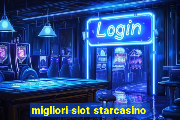 migliori slot starcasino