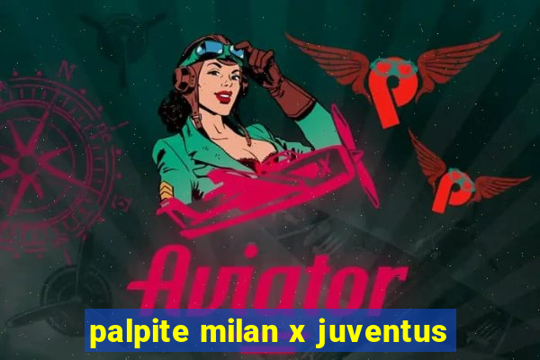 palpite milan x juventus