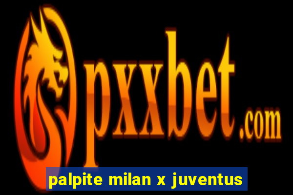 palpite milan x juventus