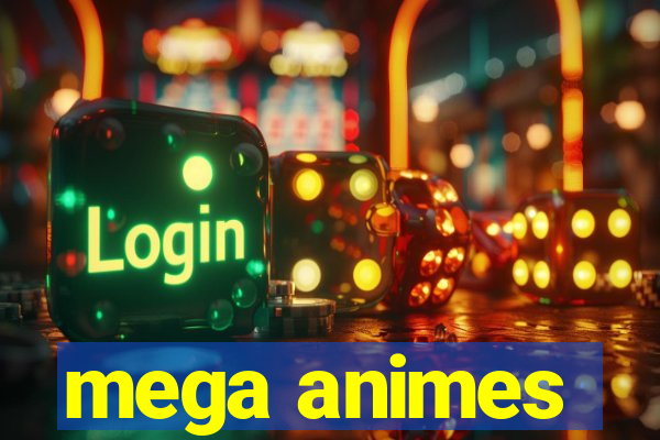 mega animes