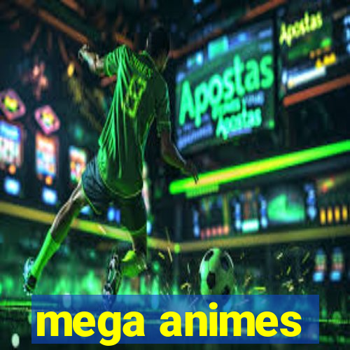 mega animes