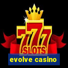 evolve casino