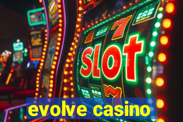 evolve casino