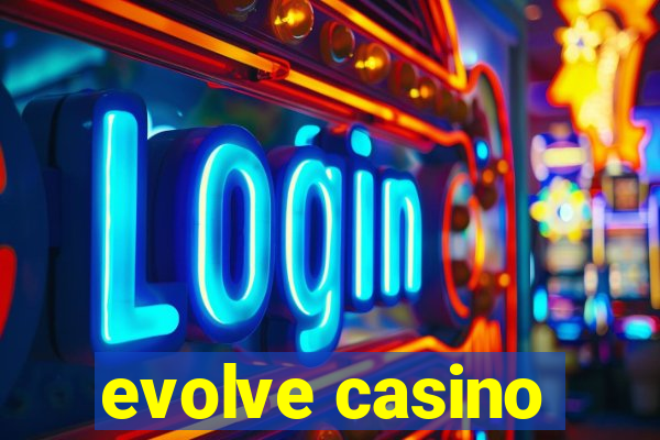 evolve casino