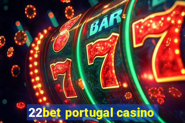 22bet portugal casino