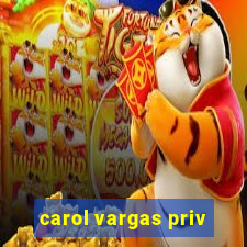 carol vargas priv