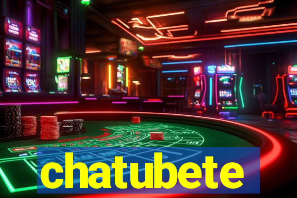 chatubete