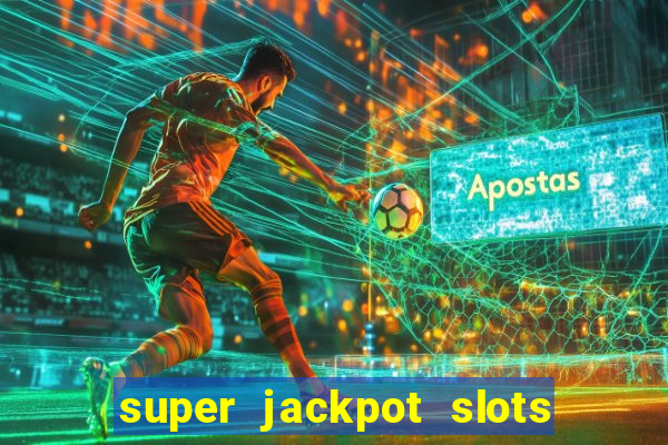 super jackpot slots paga mesmo