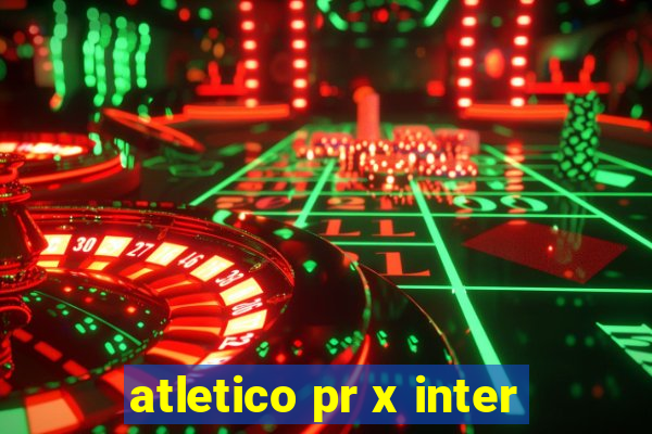 atletico pr x inter