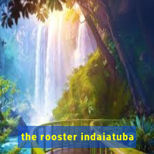 the rooster indaiatuba