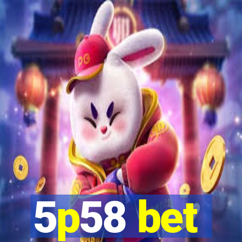 5p58 bet