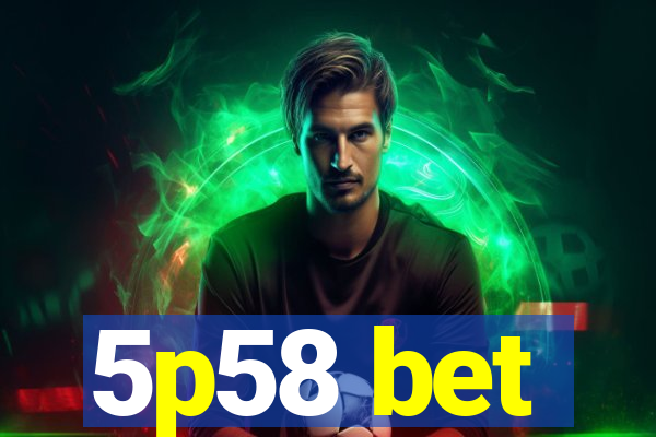 5p58 bet