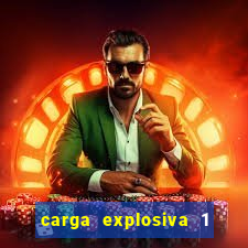 carga explosiva 1 filme completo dublado topflix