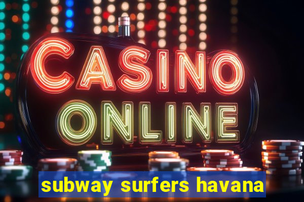 subway surfers havana