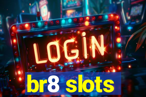 br8 slots