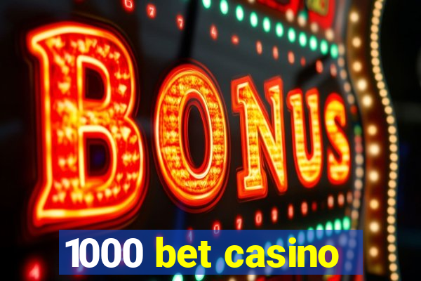 1000 bet casino