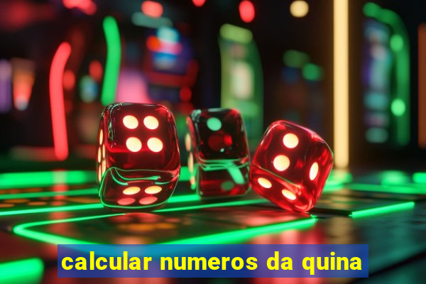 calcular numeros da quina